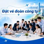 Đặt vé đoàn công ty du lịch